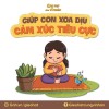 GIÚP CON XOA DỊU CẢM XÚC TIÊU CỰC
